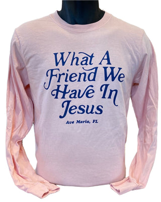 What a friend We Have in Jesus - Pink Long Sleeve
