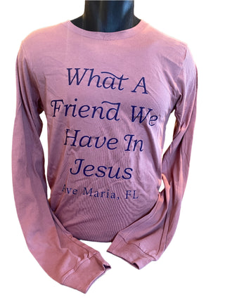 BC 'What a Friend We Have..." Long Sleeve Mauve T-Shirt