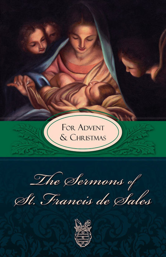 The Sermons of St. Francis de Sales: For Advent and Christmas