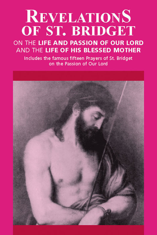 Revelations of Saint Bridget: On the Life and Passion of Our Lord and the Life of His Blessed Mother