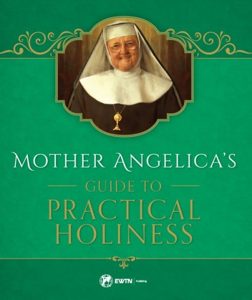 Mother Angelica’s Guide to Practical Holiness