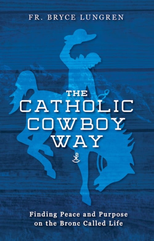 The Catholic Cowboy Way