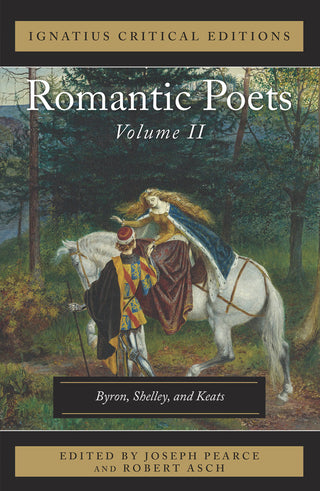 Romantic Poets, Volume 2: Byron, Shelley and Keats - Ignatius Critical Editions