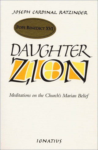 Daughter Zion - Meditations on the Church's Marian Belief
