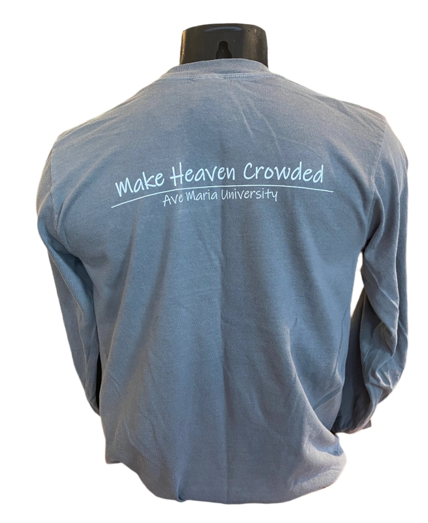 "Make Heaven Crowded" Ave Maria University Embroidered Long Sleeve T-Shirt