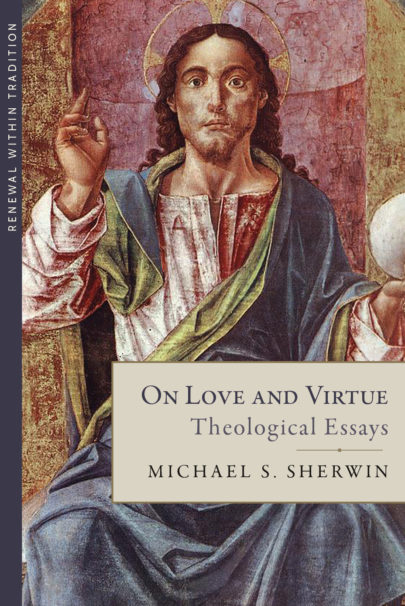 On Love and Virtue: Theological Essays Hardcover Book