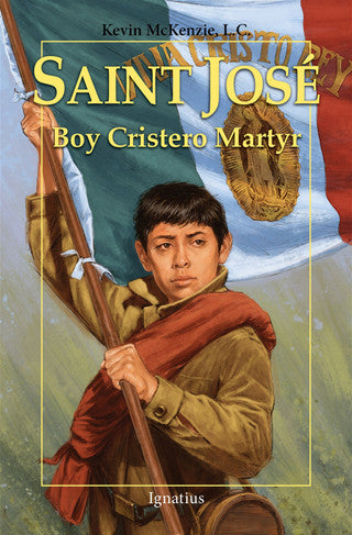 Saint Jose: Boy Cristero Martyr