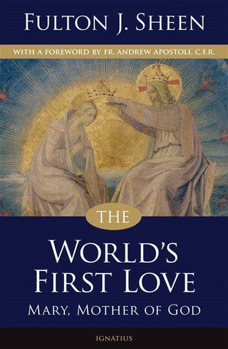 The World's First Love: Mary, Mother of God, 2nd Ed.