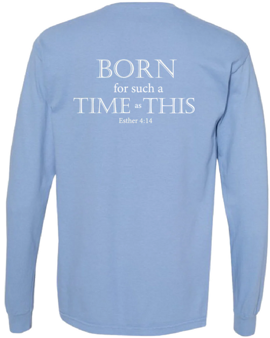 "Born for a Time such as This" Washed Denim - Long-Sleeve T-Shirt