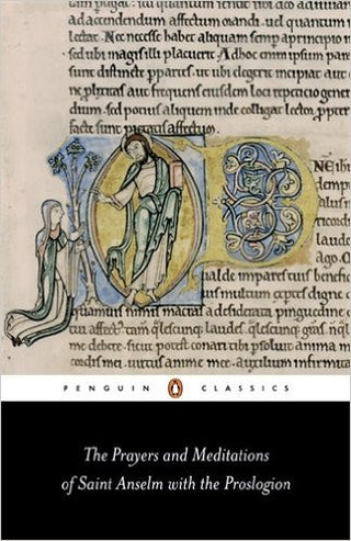 The Prayers and Meditations of Saint Anselm with the Proslogion